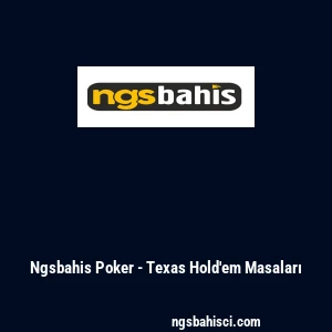 Ngsbahis Poker - Texas Hold'em Masaları